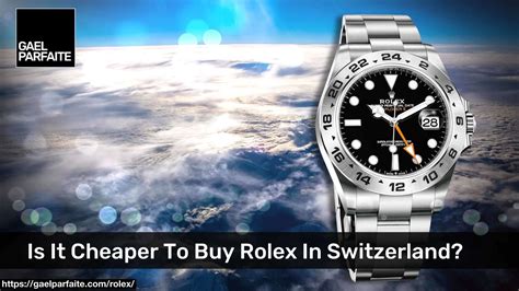 cheaper to buy a rolex in switzerland|cost of rolex in switzerland.